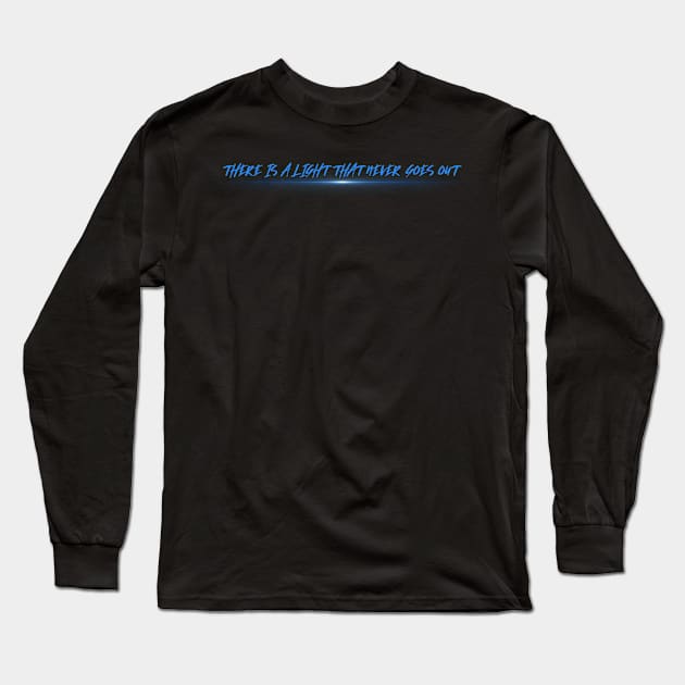 There Is a Light That Never Goes Out Long Sleeve T-Shirt by hany moon